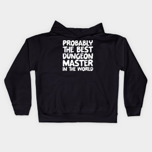 Probably the best dungeon master in the world Kids Hoodie